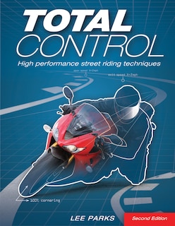 Total Control: High Performance Street Riding Techniques, 2nd Edition