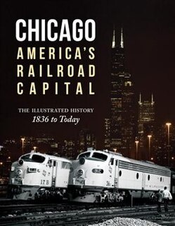 Front cover_Chicago: America's Railroad Capital