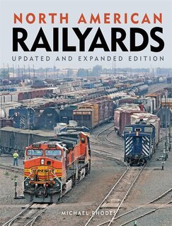 Couverture_North American Railyards, Updated And Expanded Edition