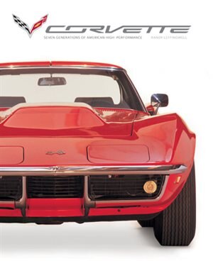 Corvette: Seven Generations Of American High Performance