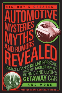 Front cover_History's Greatest Automotive Mysteries, Myths, And Rumors Revealed