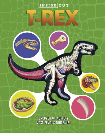 Inside Out T. Rex: Explore The World's Most Famous Dinosaur!