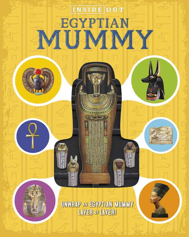 Inside Out Egyptian Mummy: Unwrap An Egyptian Mummy Layer By Layer!