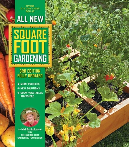 All New Square Foot Gardening, 3rd Edition, Fully Updated: More Projects - New Solutions - Grow Vegetables Anywhere by Mel Bartholomew