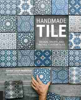 Handmade Tile: Design, Create, And Install Custom Tiles by Forrest Lesch-middelton