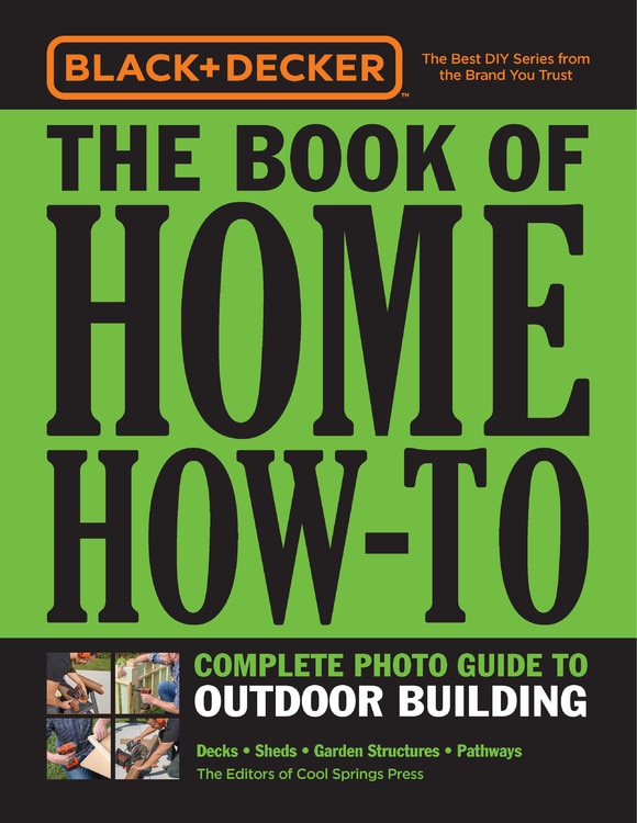 Front cover_Black & Decker The Book of Home How-To Complete Photo Guide to Outdoor Building
