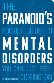 Couverture_The Paranoid's Pocket Guide to Mental Disorders You Can Just Feel Coming On