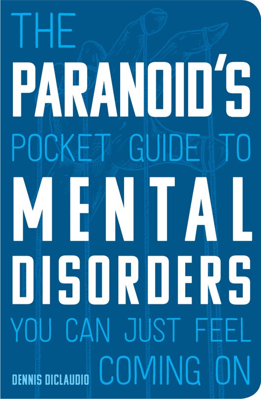 Couverture_The Paranoid's Pocket Guide to Mental Disorders You Can Just Feel Coming On