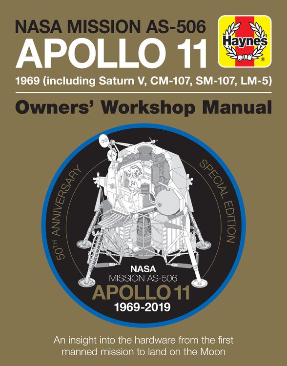 NASA Mission AS-506 Apollo 11 1969 (including Saturn V, CM-107, SM-107, LM-5): 50th Anniversary Special Edition - An insight into the hardware from the first manned mission to land on the moon