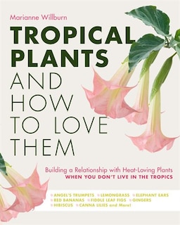 Front cover_Tropical Plants and How to Love Them