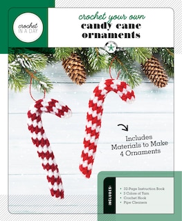 Crochet Your Own Candy Cane Ornaments: Includes: 32-Page Instruction Book, 3 Colors of Yarn, Crochet Hook, Pipe Cleaners (Includes Materials to Make 4 Ornaments)