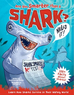 Are You Smarter Than A Shark?: Learn How Sharks Survive In Their Watery World - 100+ Facts About Sharks!