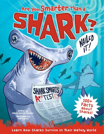 Are You Smarter Than A Shark?: Learn How Sharks Survive In Their Watery World - 100+ Facts About Sharks!