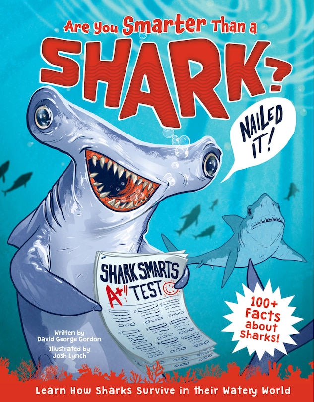 Are You Smarter Than A Shark?: Learn How Sharks Survive In Their Watery World - 100+ Facts About Sharks!