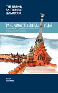 The Urban Sketching Handbook Panoramas and Vertical Vistas: Techniques for Drawing on Location from Unexpected Perspectives de Mario Linhares