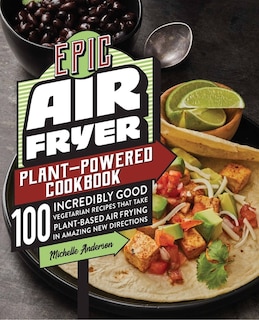 Front cover_Epic Air Fryer Plant-powered Cookbook