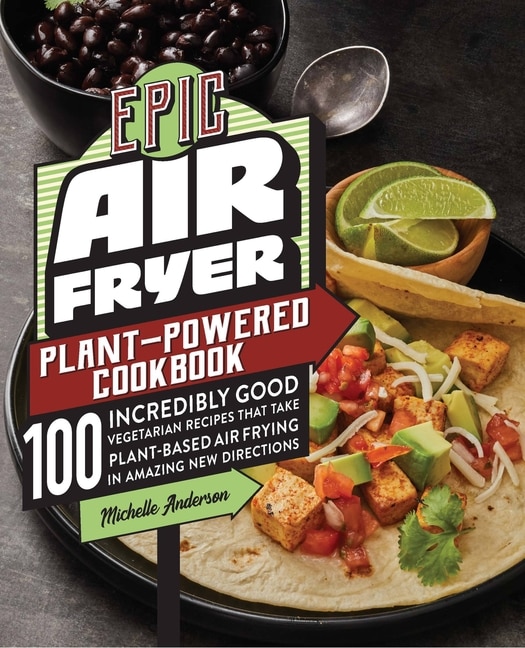 Front cover_Epic Air Fryer Plant-powered Cookbook