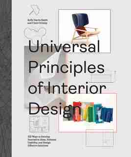 Universal Principles Of Interior Design: 100 Ways To Develop Innovative Ideas, Enhance Usability, And Design Effective Solutions by Chris Grimley