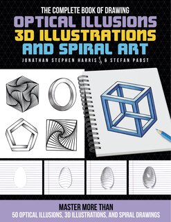 Front cover_The Complete Book of Drawing Optical Illusions, 3D Illustrations, and Spiral Art