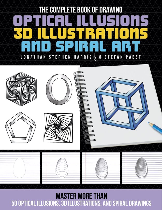 Front cover_The Complete Book of Drawing Optical Illusions, 3D Illustrations, and Spiral Art