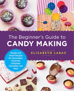 Front cover_The Beginner's Guide To Candy Making