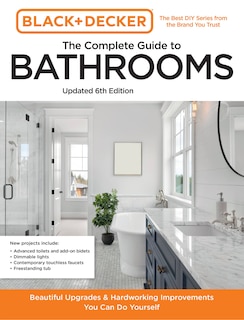 Front cover_Black and Decker The Complete Guide to Bathrooms Updated 6th Edition