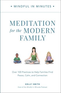 Front cover_Mindful in Minutes: Meditation for the Modern Family