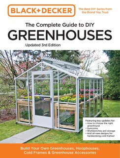 Front cover_Black and Decker The Complete Guide to DIY Greenhouses 3rd Edition