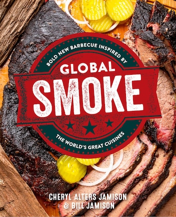 Global Smoke: Bold New Barbecue Inspired by The World's Great Cuisines