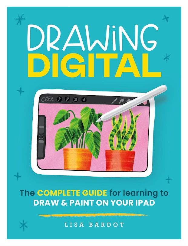 Drawing Digital: The complete guide for learning to draw & paint on your iPad