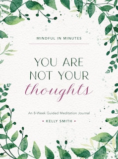 Front cover_Mindful in Minutes: You Are Not Your Thoughts