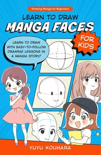 Front cover_Learn to Draw Manga Faces for Kids
