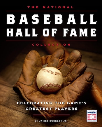 The National Baseball Hall of Fame Collection: Celebrating the Game's Greatest Players