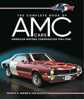 The Complete Book of AMC Cars: American Motors Corporation 1954-1988