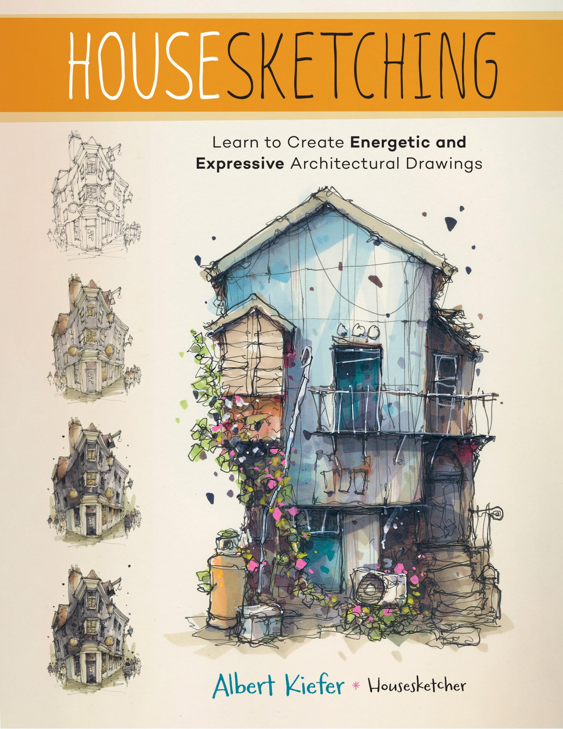 Housesketching: Learn To Create Energetic And Expressive