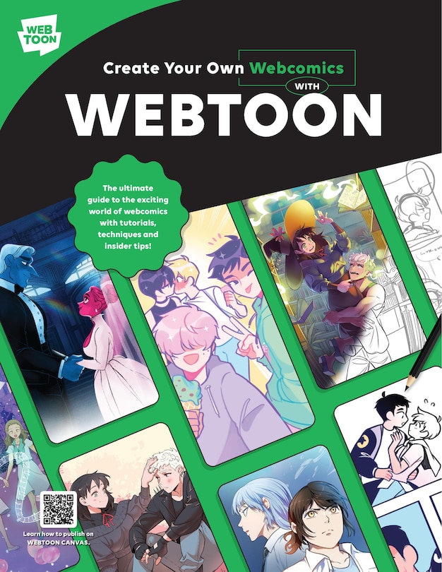 Create Your Own Webcomics with WEBTOON: The Ultimate Guide to the Exciting World of Webcomics with Tutorials, Techniques and Insider Tips!