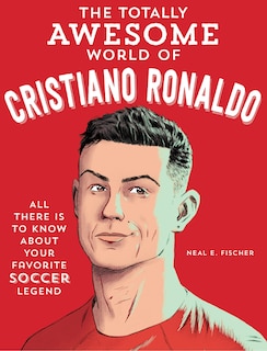 Front cover_The Totally Awesome World of Cristiano Ronaldo