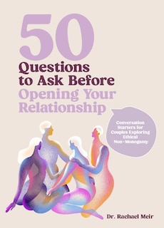 Front cover_50 Questions to Ask Before Opening Your Relationship