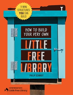 Front cover_How to Build Your Very Own Little Free Library