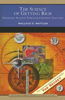 The Science of Getting Rich (Barnes & Noble Library of Essential Reading): Financial Success Through Creative Thought