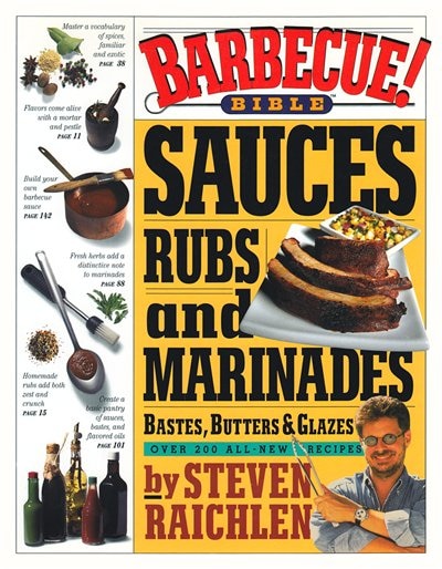 Barbecue! Bible Sauces, Rubs, And Marinades, Bastes, Butters, And Glazes