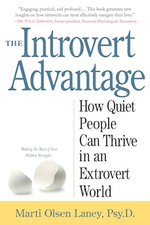 The Introvert Advantage: How Quiet People Can Thrive In An Extrovert World