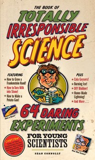 Front cover_The Book of Totally Irresponsible Science