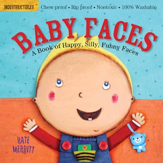 Front cover_Indestructibles: Baby Faces: A Book Of Happy, Silly, Funny Faces