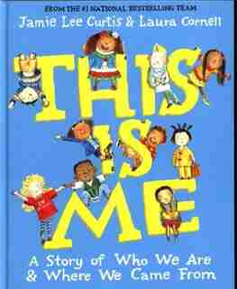 This Is Me: A Story of Who We Are and Where We Came From by Jamie Lee Curtis