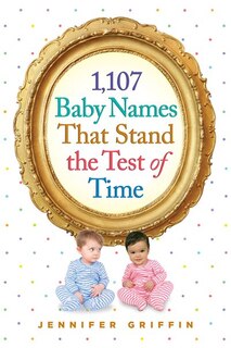 Front cover_1,107 Baby Names That Stand the Test of Time
