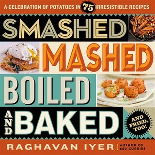 Front cover_Smashed, Mashed, Boiled, and Baked--and Fried, Too!