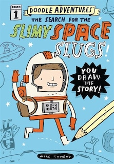 Couverture_Doodle Adventures: The Search for the Slimy Space Slugs!