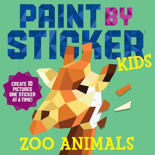 Paint by Sticker Kids: Zoo Animals: Create 10 Pictures One Sticker At A Time!