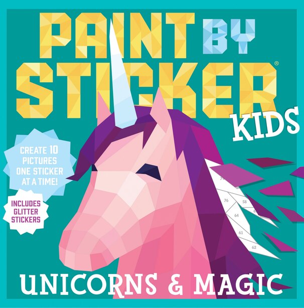 Paint by Sticker Kids: Unicorns &amp; Magic: Create 10 Pictures One Sticker at a Time! Includes Glitter Stickers de Workman Publishing